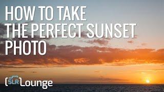 How to Take the Perfect Sunset Photo