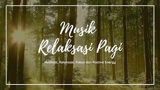 Musik Relaksasi Pagi  Penambah semangat dan Energi Positif  Instrumen Piano dan Kicauan Burung