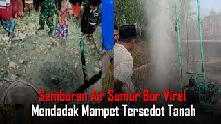 Semburan Air Sumur Bor Viral di Madura Mendadak Mampet Tersedot Tanah