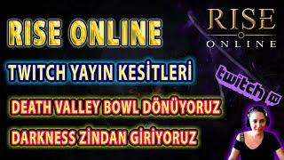 Rise Online  Twitch Yayın Kesitleri  Darkness Zindan giriyoruz  Death Valley Bowl Dönüyoruz