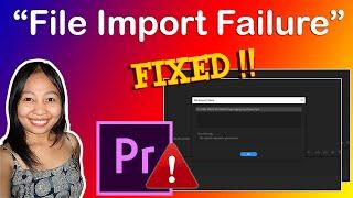 File Import Failure in Adobe Premiere  The importer reported a generic error