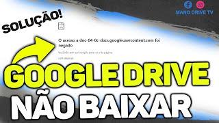 ERRO NO DOWNLOAD GOOGLE DRIVE{O acesso a doc-04-0c-docs.googleusercontent.com foi negado}