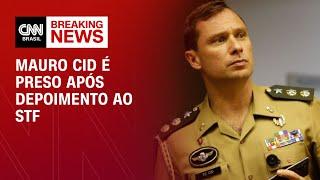 Mauro Cid é preso após depoimento ao STF  BASTIDORES CNN