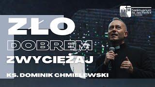 Ks. Dominik Chmielewski -  Zło dobrem zwyciężaj