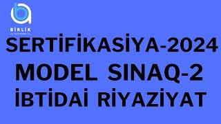 Sertifikasiya-2024  Model sınaq-2 İbtidai riyaziyyat