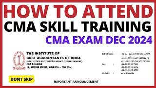  BREAKING NEWS  HOW TO ATTEND CMA SKILL TRAINING LECTURE  CMA EXAM DECEMBER 2024