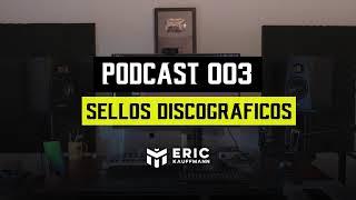 PODCAST 003 - ¿Vale la pena firmar con un Sello Discográfico?