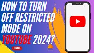 How to Turn Off Restricted Mode on YouTube 2024?