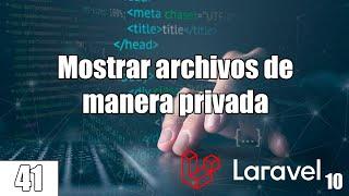 41 Como mostrar archivos de manera privada en el curso de LARAVEL PHP y MySql FullStack