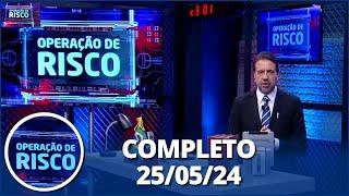 Operação de Risco 250524  Completo