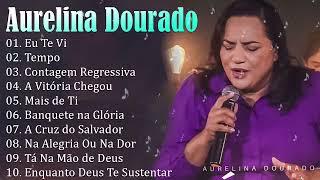 AURELINA DOURADO Tempo Ta Na Mão de Deus ..  Cd Completo Pra Todo Mundo Ouvir 2023