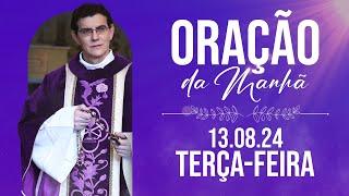 ORAÇÃO DA MANHÃ  13082024   @PadreManzottiOficial