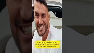 Grande Fratello Chi è lAmato Ex Tronista Pronto a Entrare nella Casa?