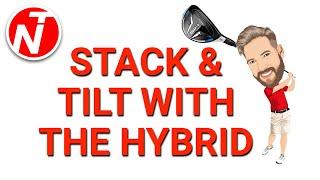 STACK AND TILT WITH THE HYBRID  GOLF TIPS  LESSON 165