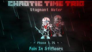 Chaotic Time Trio Stagnant Water OST 014 Phase 1.25 - Pain In Stiflears