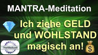 Mantra-Meditation Ich ziehe Geld und Wohlstand magisch an