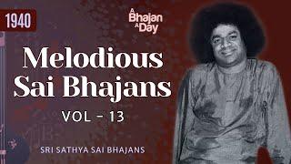 1940 - Melodious Sai Bhajans Vol - 13  Must Listen  Sri Sathya Sai Bhajans #melody