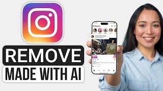 How To Remove The Made with AI Label On Instagram Updated 2024