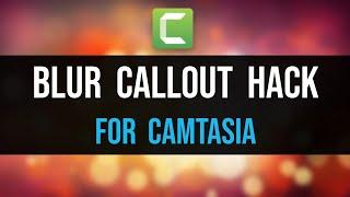 Camtasia Blur Callout Hacks