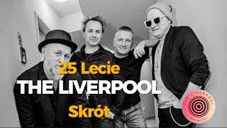 THE LIVERPOOL - szalone 25 lecie w telegraficznym skrócie.