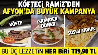 Köfteci Ramiz’den Afyon’da büyük kampanya Bu üç lezzettin her biri 11990 TL