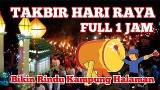 TAKBIRAN HARI RAYA IDUL FITRI FULL 1 JAM MERDU MENYENTUH HATI #takbiranidulfitri