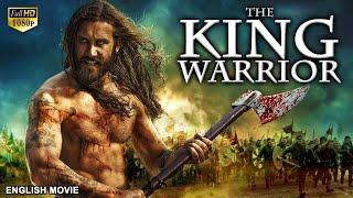 THE KING WARRIOR - Hollywood English Movie  Blockbuster Action Adventure Full Movie In English HD