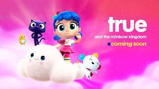 True and the Rainbow Kingdom is Coming Soon