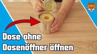 Dose öffnen ohne Dosenöffner - Einfacher Trick