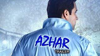 Azhar Official Trailer 2016 ft Emraan Hashmi Prachi Desai Nargis Fakri Out