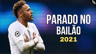 neymar jr - parado no bailão _skills & goals 202021