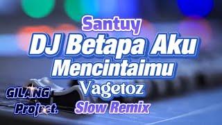 DJ BETAPA AKU MENCINTAIMU - SLOW REMIX - VAGETOZ - Gilang Project Remix