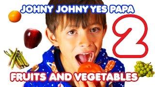 Johny Johny Yes Papa 2 - Fruits and Vegetables Song for Children  Nursery Rhymes Kids Songs