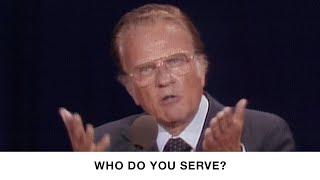 Who Do You Serve?  Billy Graham Classic Sermon