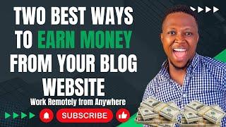 Two Best Ways To Earn Money from Your Blog Website  Proven Methods for Bloggers in 2024