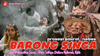 Prosesi Sakral Nebes BARONG SINGA  Puri Satrya Dalem Kaleran Kuta