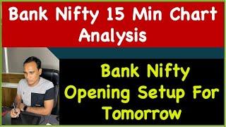 Bank Nifty Opening Setup For Tomorrow  Bank Nifty 15 Min Chart Analysis