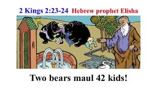 odd passage in Bible = prophet Elisha called bald so God has bears maul 42 kids 2 Kings 223-24