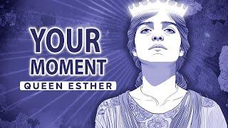 Purim - Your Moment  Queen Ester