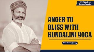 Anger to Bliss with Kundalini Yoga  Bijay Anand