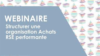  WEBINAIRE   Comment structurer une organisation Achats Responsables  RSE performante ?