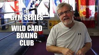 Wild Card Boxing Club - The Gym Series - Ep 5 - UCN ORIGINAL SERIES