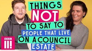 Things Not To Say To People That Live On A Council Estate