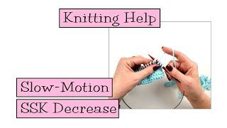 Knitting Help - Slow Motion SSK