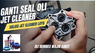 Ganti seal oli jet cleaner h&l  jet cleaner bocor  jet cleaner h&l ganti seal  jet cleaner loyo