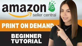 How to Sell Print on Demand on Amazon Seller Central 2024 FULL BEGINNER TUTORIAL  by Tia TX