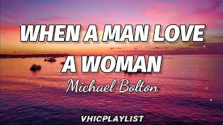 Michael Bolton - When A Man Love A Woman Lyrics