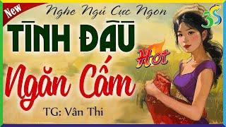 Nghe quên ngủ trưa Tình Đầu Ngăn Cấm - Kể chuyện ngoại tình 2024