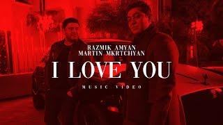 Razmik Amyan & Martin Mkrtchyan - I Love You