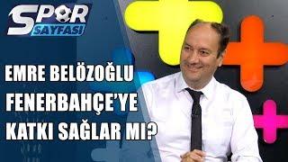 Spor Sayfası Emre Belözoğlu Fenerbahçe’ye Katkı Sağlar Mı?15.06.2019